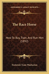 The Race Horse: How To Buy, Train, And Run Him (1892)