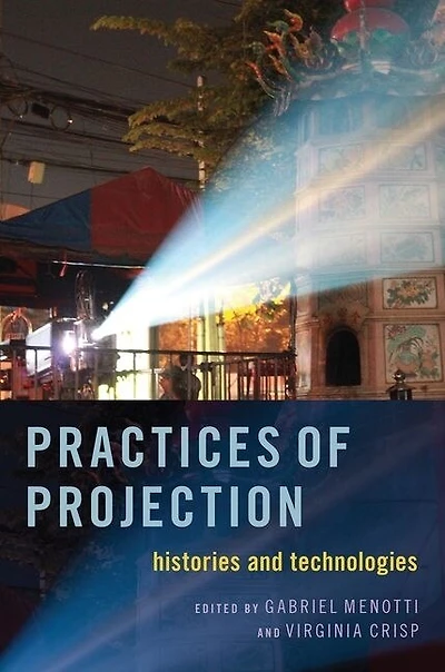 Practices Of Projection: Histories And Technologies
