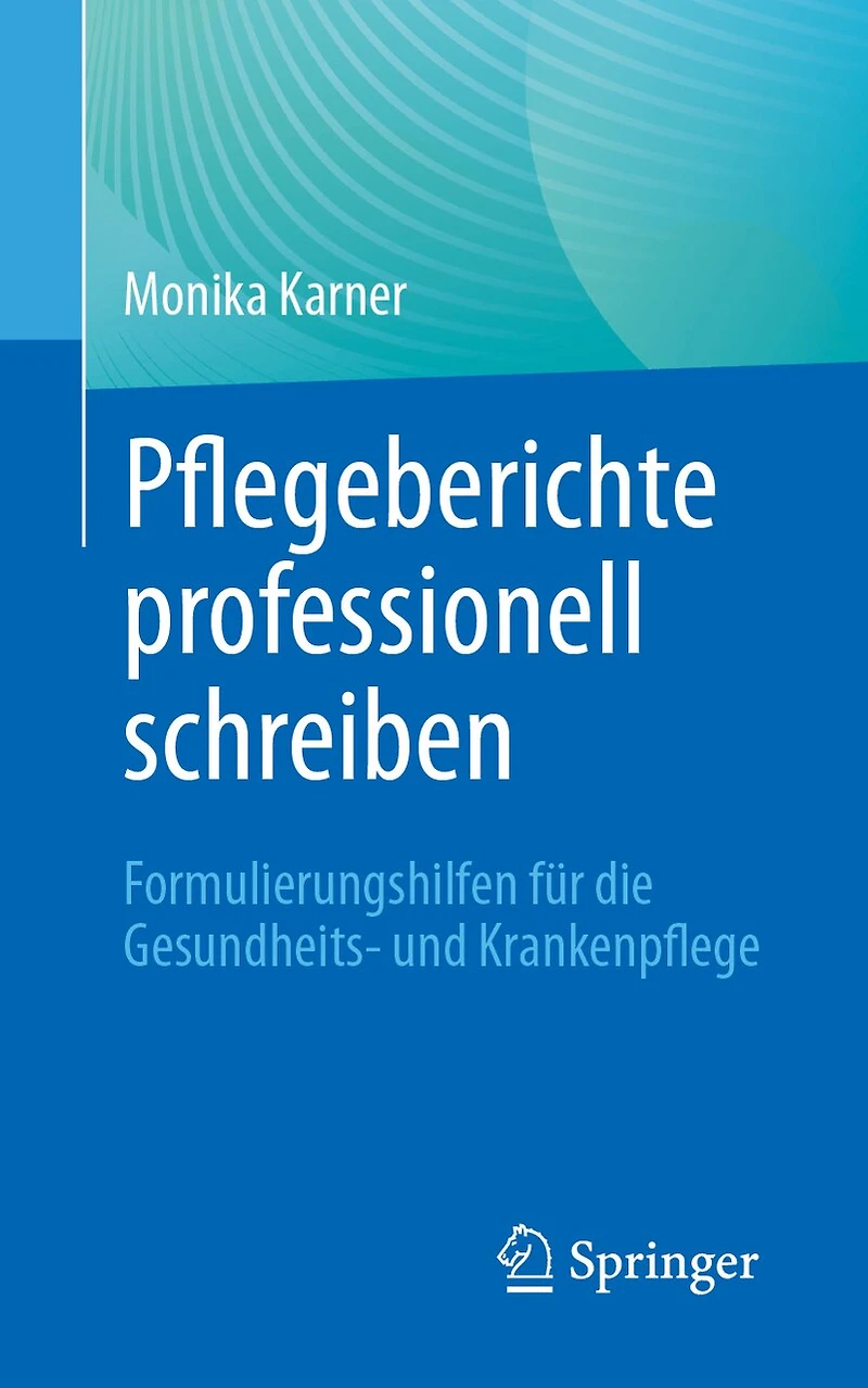 Pflegeberichte Professionell Schreiben: Formulierungshilfen Für Die Gesundheits- Und Krankenpflege