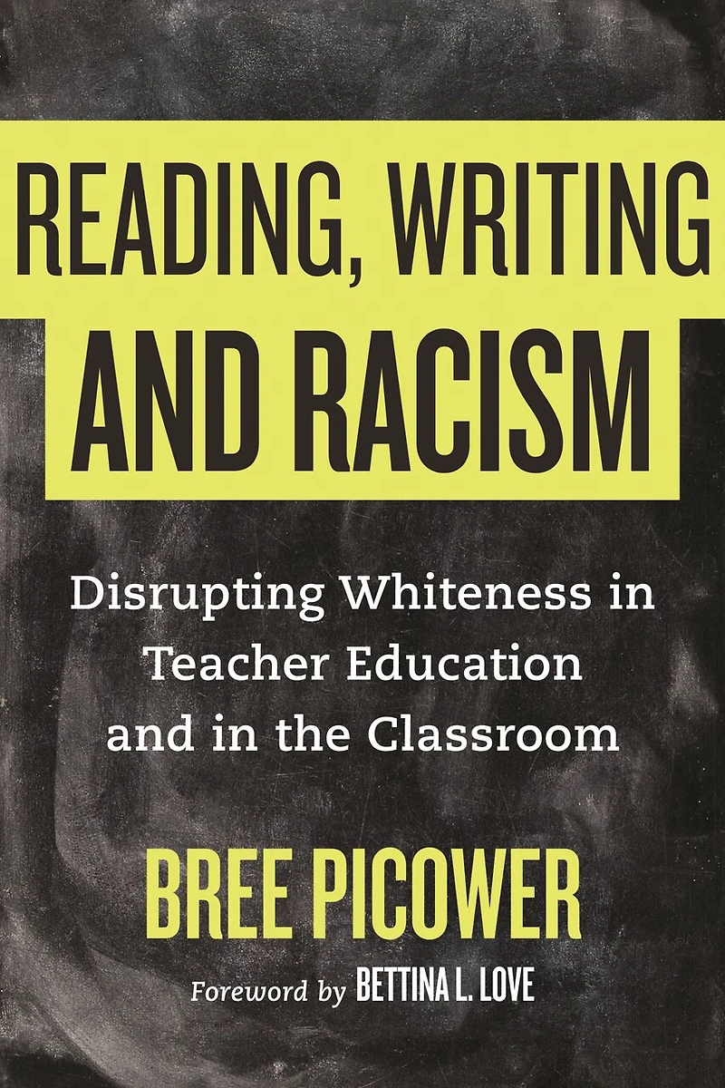 Reading, Writing, and Racism: Disrupting Whiteness Teacher Education the Classroom