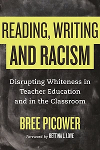 Reading, Writing, and Racism: Disrupting Whiteness Teacher Education the Classroom