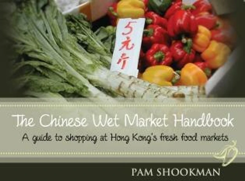 Roots, Fruits, Shoots and Leaves: A Guide to Shopping at Chinese Fresh Food Markets