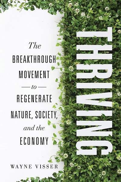 Thriving: The Breakthrough Movement to Regenerate Nature, Society, and the Economy