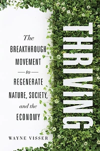 Thriving: The Breakthrough Movement to Regenerate Nature, Society, and the Economy