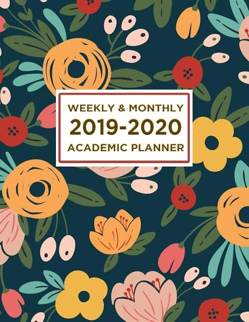 2019-2020 Academic Planner Weekly and Monthly: Calendar + Organizer Inspirational Quotes And Navy Floral Cover Academic Planner July 2019 thro