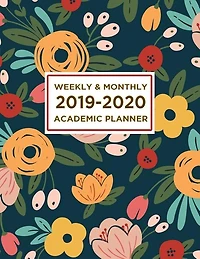 2019-2020 Academic Planner Weekly and Monthly: Calendar + Organizer  Inspirational Quotes And Navy Floral Cover  Academic Planner July 2019 thro