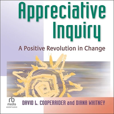 Appreciative Inquiry: A Positive Revolution Change