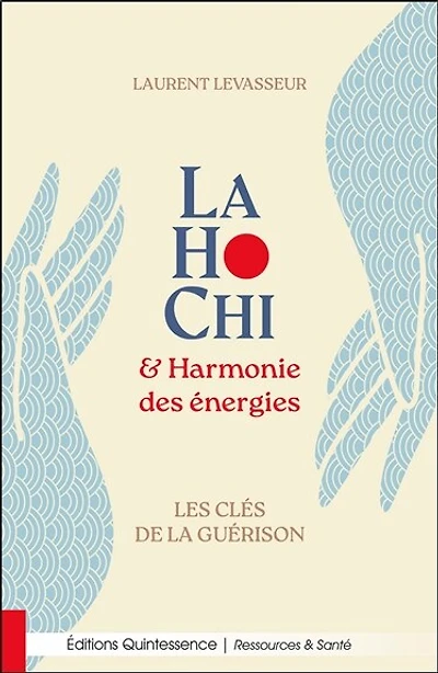 LaHoChi & harmonie des énergies: les clés de la guérison