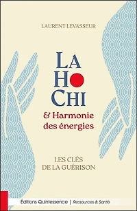LaHoChi & harmonie des énergies: les clés de la guérison