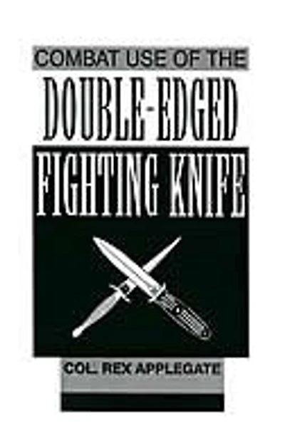 Combat Use of the Double-Edged Fighting Knife