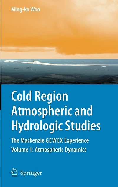 Cold Region Atmospheric and Hydrologic Studies. The Mackenzie GEWEX Experience: Volume 1: Dynamics