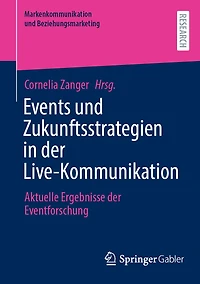 Events Und Zukunftsstrategien Der Live-Kommunikation: Aktuelle Ergebnisse Eventforschung