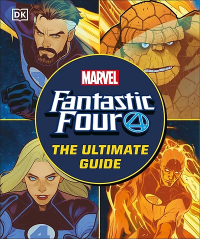 Fantastic Four The Ultimate Guide: Guide to Marvel’s Original Superhero Family