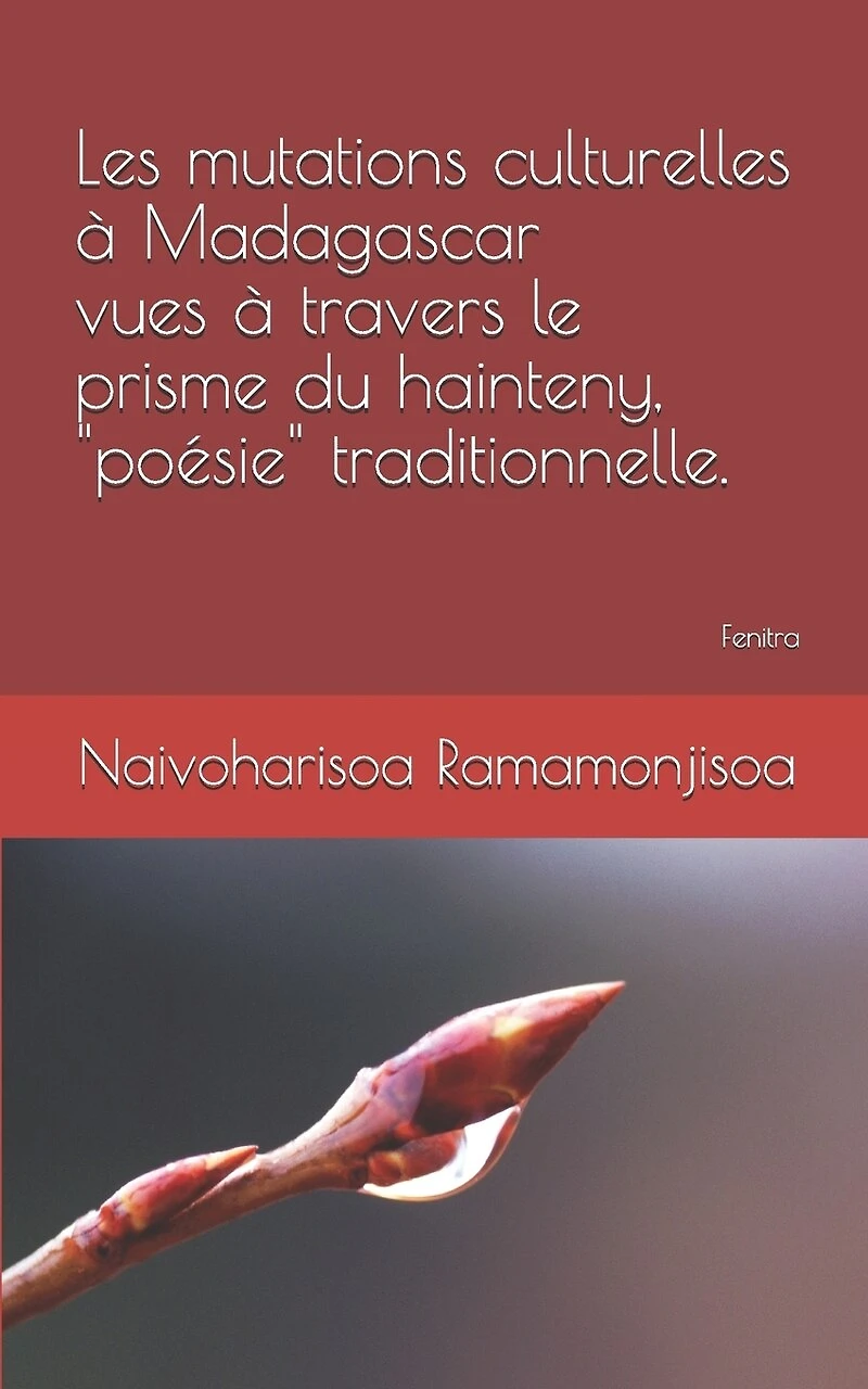 Les Mutations Culturelles À Madagascar Vues À Travers Le Prisme Du Hainteny, "poésie" Traditionnelle.