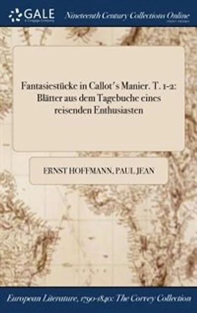 Fantasiestücke Callot's Manier. T. 1-2: Blätter aus dem Tagebuche eines reisenden Enthusiasten