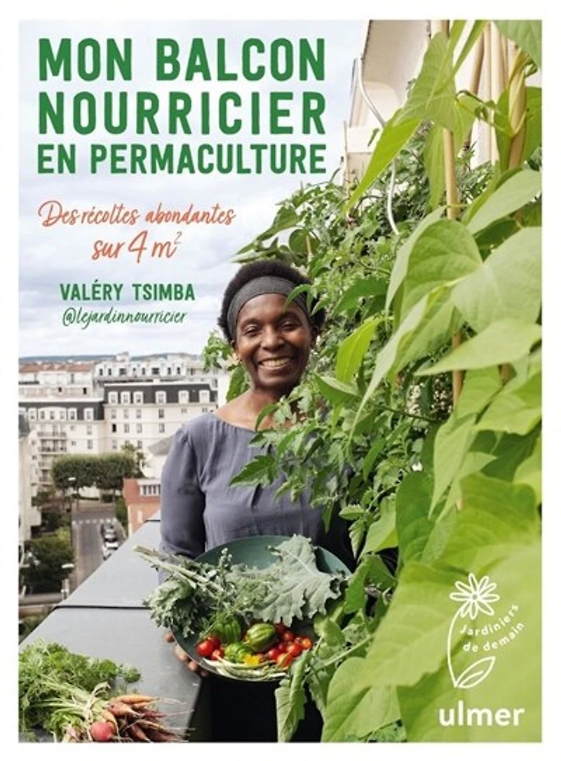 Mon balcon nourricier en permaculture: des récoltes abondantes sur 4 m2