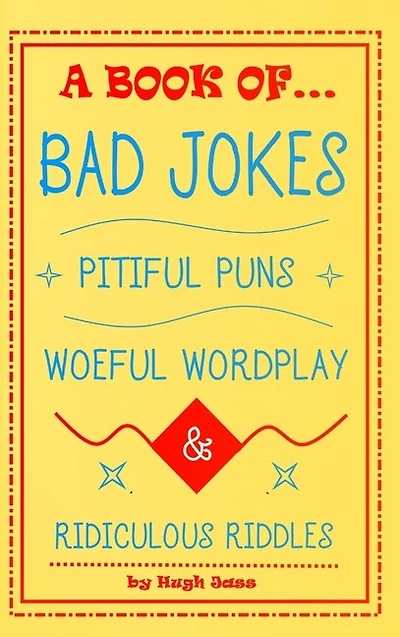 A Book of Bad Jokes, Pitiful Puns, Woeful Wordplay and Ridiculous Riddles (Hardcover)