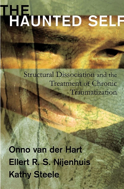 Haunted Self: Structural Dissociation And Treatment Of Chronic Traumatization