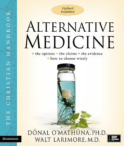 Alternative Medicine: The Christian Handbook, Updated And Expanded