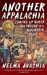 Another Appalachia: Coming Up Queer And Indian A Mountain Place