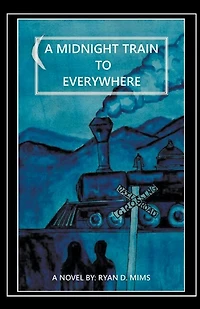 A Midnight Train to Everywhere