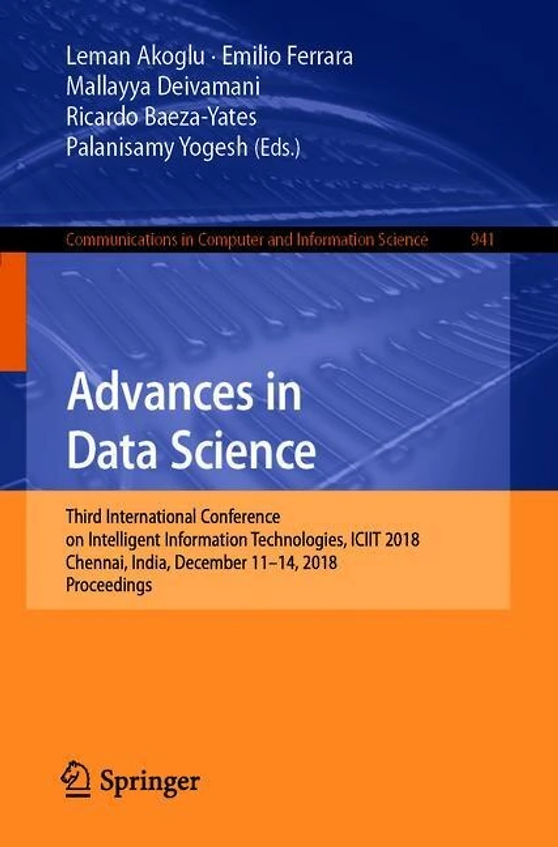 Advances Data Science: Third International Conference on Intelligent Information Technologies, ICIIT 2018, Chennai, India, December 11-14, Proceedings