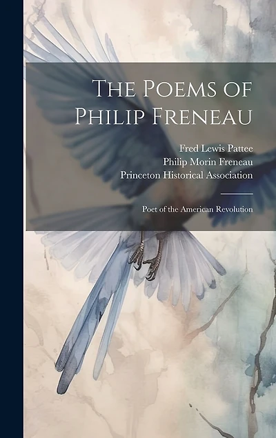 The Poems of Philip Freneau: Poet of the American Revolution