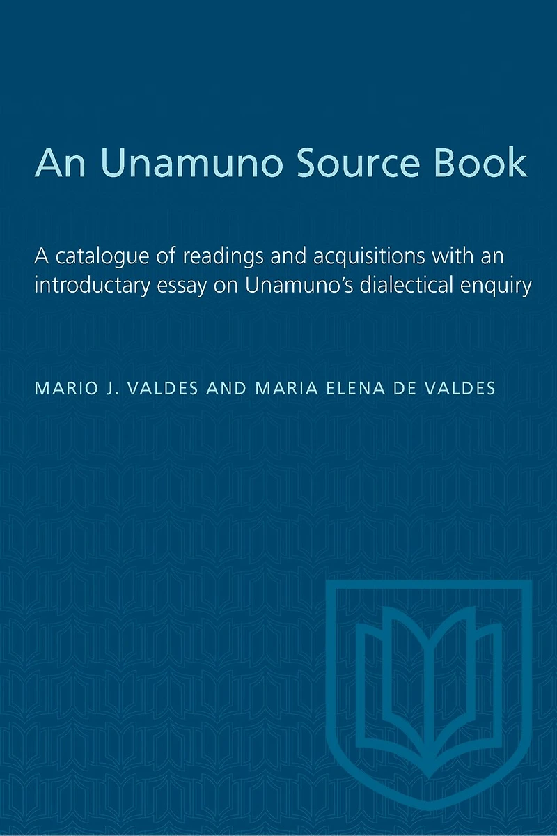 An Unamuno Source Book: A catalogue of readings and acquisitions with an introductary essay on Unamuno's dialectical enquiry