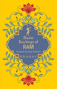 Divine Teachings of Ram: Greatest Spiritual Wisdom