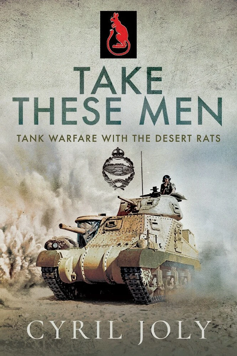 Take These Men: Tank Warfare With The Desert Rats