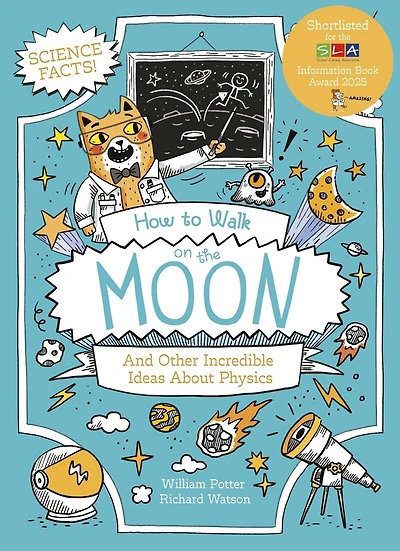 How to Walk on the Moon and Other Incredible Ideas About Physics
