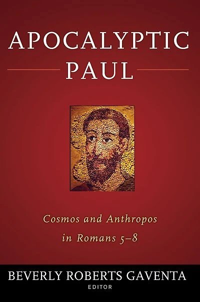 Apocalyptic Paul: Cosmos And Anthropos Romans 5-8
