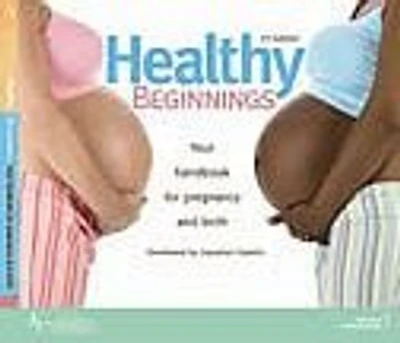 Healthy Beginnings: Your handbook for pregnancy and birth