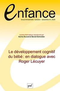 Enfance, n°4 (2024). Le développement cognitif du bébé : en dialogue avec Roger Lécuyer: en dialogue avec Roger Lécuyer