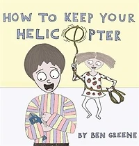 How to Keep Your Helicopter