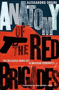 Anatomy of The Red Brigades: Religious Mind-set Modern Terrorists