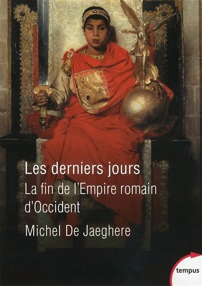 Les derniers jours: la fin de l'Empire romain d'Occident