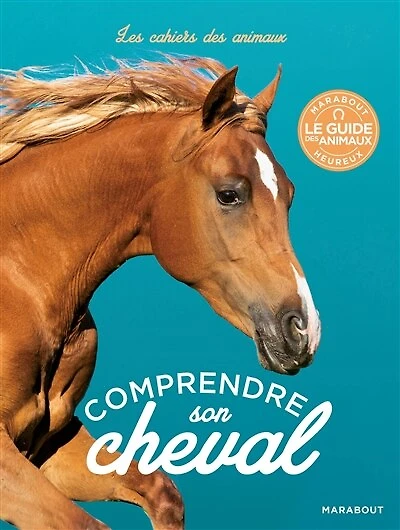 Comprendre son cheval: un guide illustré pour décrypter le comportement des chevaux