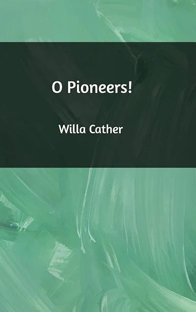 O Pioneers!