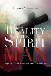 the Reality of Spirit Man: Ways by Which Your Man Contacts You