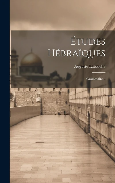 Études Hébraïques: Grammaire...