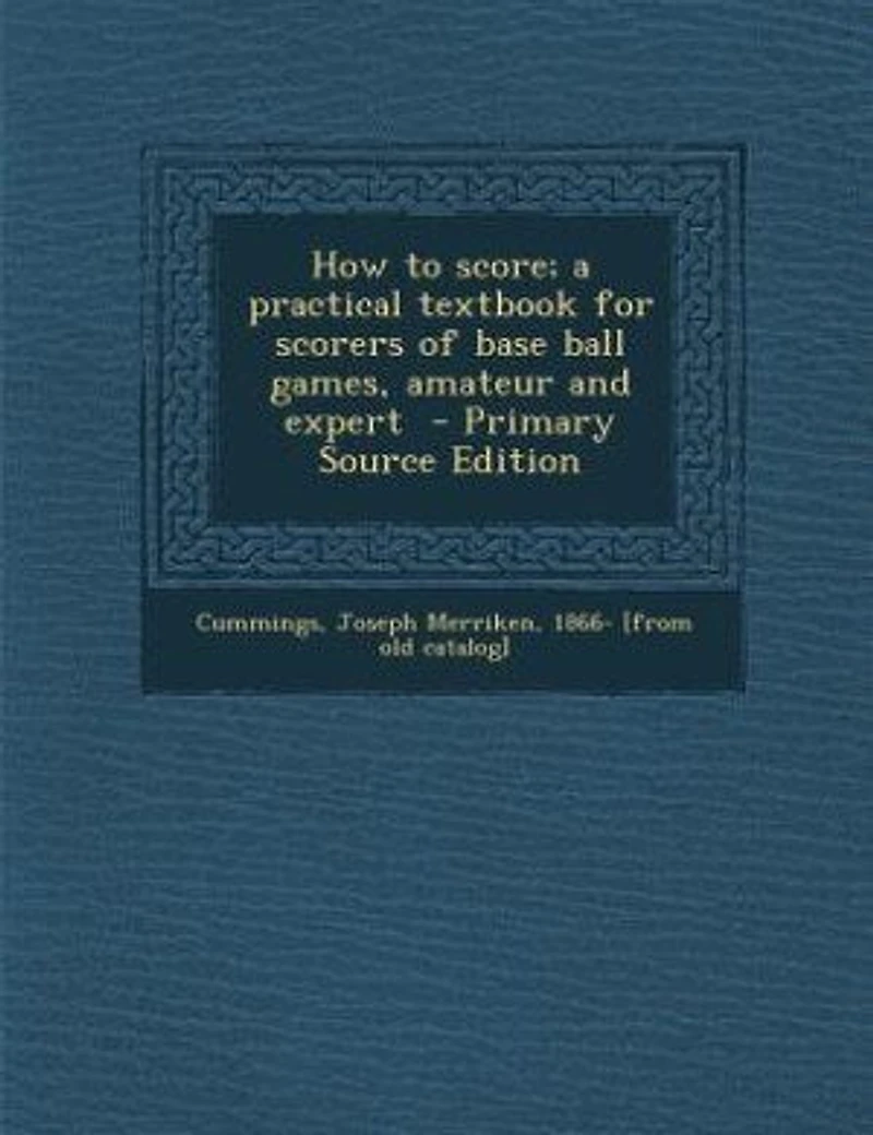 How to score; a practical textbook for scorers of base ball games, amateur and expert
