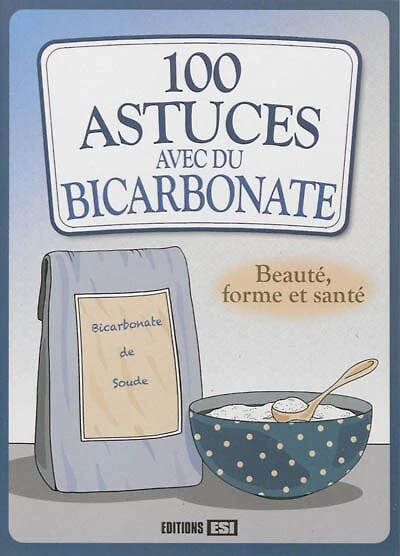 100 astuces avec du bicarbonate : beauté, forme et santé: beauté, forme et santé