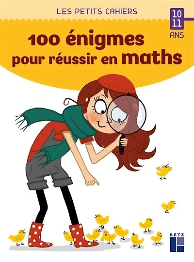 100 énigmes pour réussir en maths: 10-11 ans