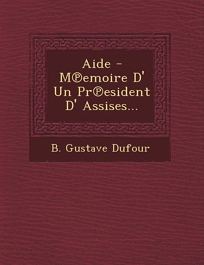 Aide - M Emoire D' Un PR Esident D' Assises...