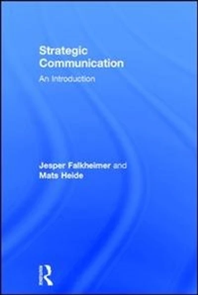 Strategic Communication: An Introduction to Theory and Global Practice
