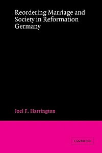 Reordering Marriage and Society Reformation Germany