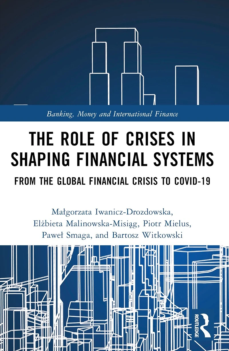 the Role of Crises Shaping Financial Systems: From Global Crisis to COVID-19