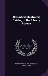 Classified Illustrated Catalog of the Library Bureau