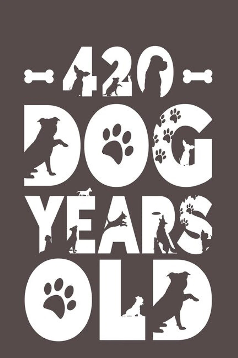 420 Dog Years Old: Best Unique Funny Cool Humor Birthday Gifts For 60 Years Old Dog Lovers - 60th Birthday Gift For Me